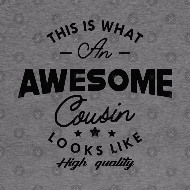 Cousin - This is what an awesome cousin looks like by KC Happy Shop